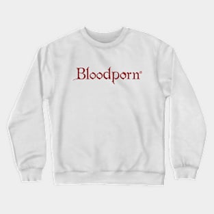 Bloodporn Crewneck Sweatshirt